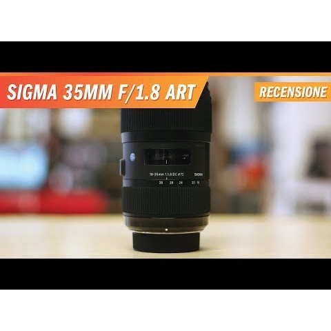 Sigma 18-35mm f/1.8 Art - Recensione e test