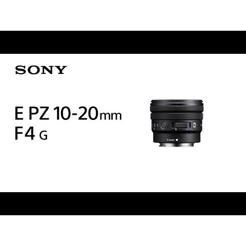 Introducing E PZ 10-20mm F4 G | Sony | Lens