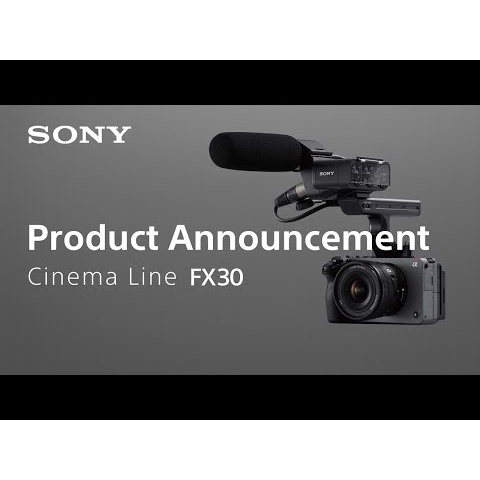 Introducing the Sony Cinema Line FX30