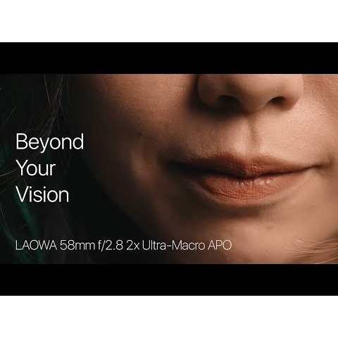 Beyond Your Vision | LAOWA | 58mm f/2.8 2x Ultra-Macro APO