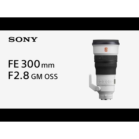 Introducing FE 300mm F2.8 GM OSS | Sony | α Lens