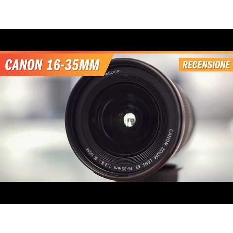 Canon 16-35mm f/2.8 L III - Recensione e Test