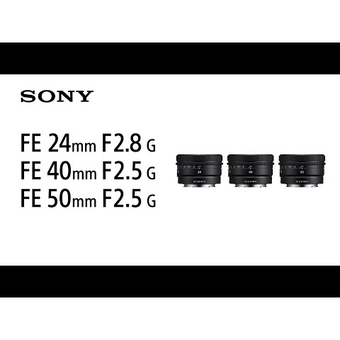 Introducing FE 24mm F2.8 G | FE 40mm F2.5 G | FE 50mm F2.5 G | Sony | Lens