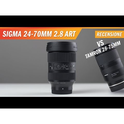 Recensione Sigma 24-70mm f/2.8 Art vs Tamron 28-75mm Sony