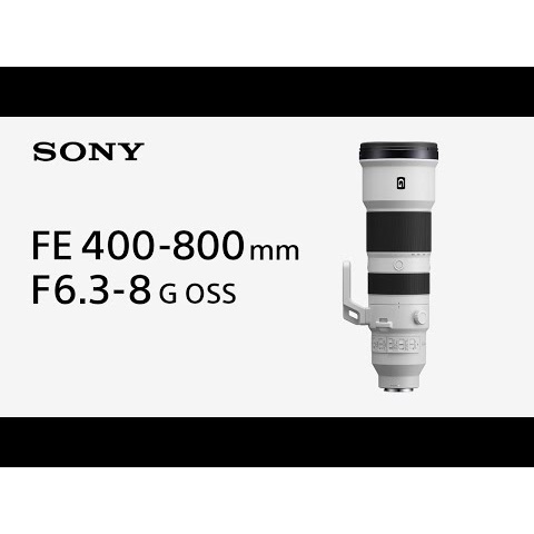 Introducing FE 400-800mm F6.3-8 G OSS | Sony | α Lens